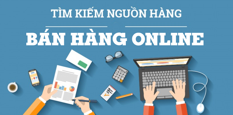 Muốn bán hàng online lấy hàng ở đâu 